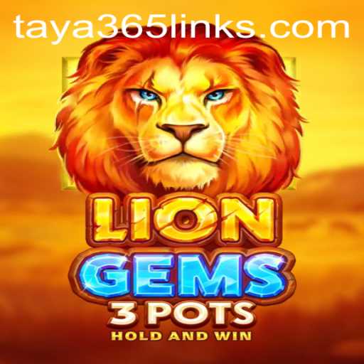 Exploring the Enchanting World of LionGems3pots on Taya365