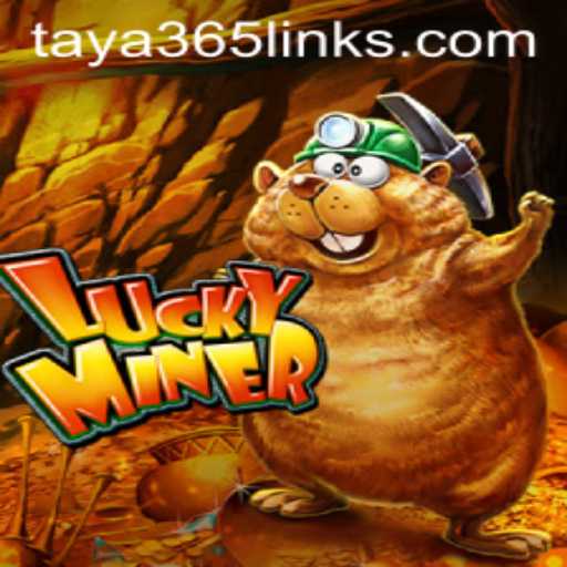 Unearthing Excitement with LuckyMiner in the World of Taya365